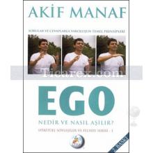 Ego Nedir Nasıl Aşılır | Akif Manaf