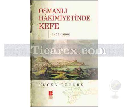 Osmanlı Hakimiyetinde Kefe | 1475 - 1600 | Yücel Öztürk - Resim 1