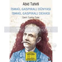 İsmail Gaspıralı Dehası İsmail Gaspıralı Dünyası | Abid Tahirli