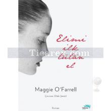Elimi İlk Tutan El | Maggie O'Farrell