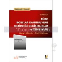Açıklamalı, Yorumlu 6098 Sayılı Türk Borçlar Kanununun Getirdiği Değişiklikler ve Yenilikler | Genel Hükümler - Özel Hükümler | Nihat Yavuz