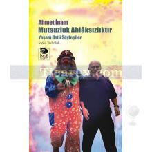 Mutsuzluk Ahlaksızlıktır | Yaşam Üstü Söyleşiler | Ahmet İnam
