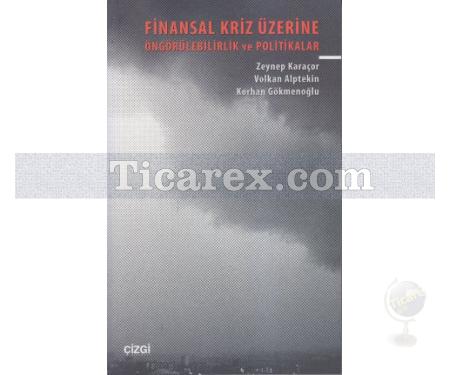 Finansal Kriz Üzerine Öngörülebilirlik ve Politikalar | Korhan Gökmenoğlu, Volkan Alptekin, Zeynep Karaçor - Resim 1