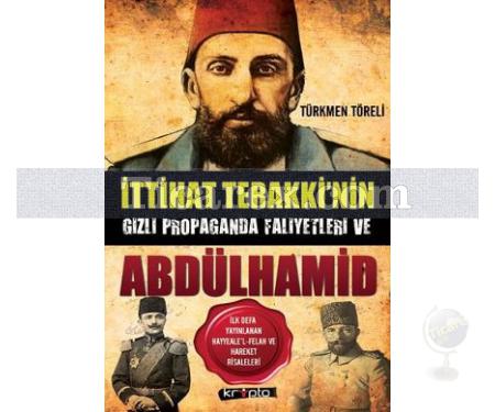 İttihat Terakki'nin Gizli Propaganda Faaliyetleri ve Abdülhamid | Türkmen Töreli - Resim 1