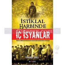 İstiklal Harbinde İç İsyanlar | Türkmen Töreli