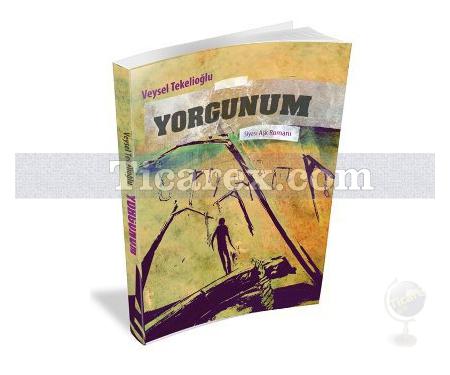 Yorgunum | Veysel Tekelioğlu - Resim 1