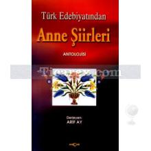 Türk Edebiyatından Anne Şiirleri | Arif Ay