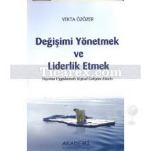 Değişimi Yönetmek ve Liderlik Etmek | Yekta Özözer