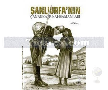 Şanlıurfa'nın Çanakkale Kahramanları | Ali Sözer - Resim 1