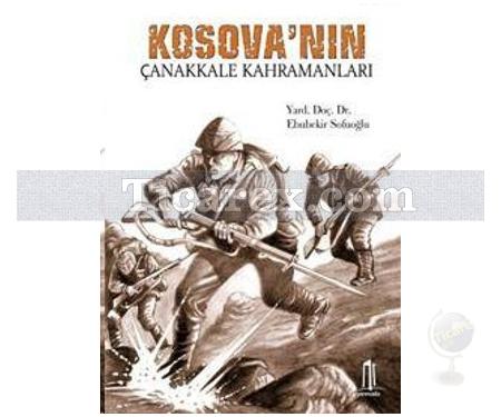 Kosova'nın Çanakkale Kahramanları | Ebubekir Sofuoğlu - Resim 1