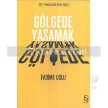 Gölgede Yaşamak | Fadime Uslu