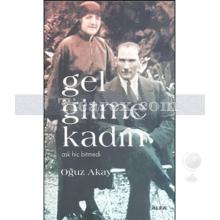 Gel Gitme Kadın | Oğuz Akay