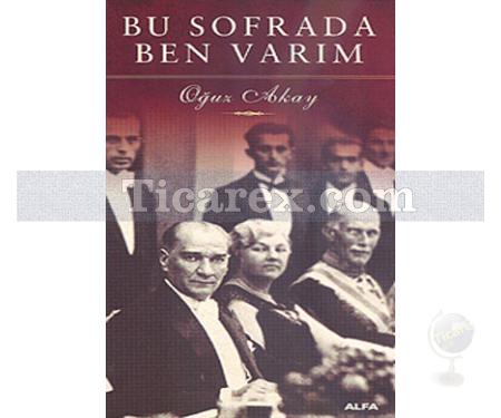 Bu Sofrada Ben Varım | Oğuz Akay - Resim 1