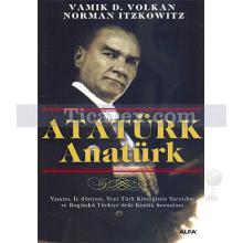 Atatürk Anatürk | Norman Itzkowitz, Vamık D. Volkan