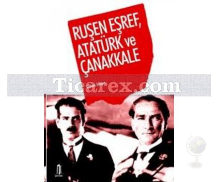 Ruşen Eşref, Atatürk ve Çanakkale | Gülcan Tezcan - Resim 1