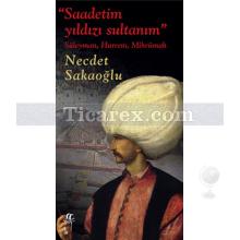 Saadetim Yıldızı Sultanım | Süleyman, Hürrem, Mihrümah | Necdet Sakaoğlu