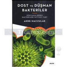 Dost ve Düşman Bakteriler | Dünyanın Neden Bakterilere İhtiyacı Var | Anne Maczulak