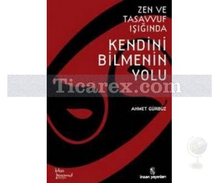 Zen ve Tasavvuf Işığında Kendini Bilmenin Yolu | Ahmet Gürbüz - Resim 1