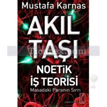 Akıl Taşı - Noetik İş Teorisi | Masadaki Paranın Sırrı | Mustafa Karnas