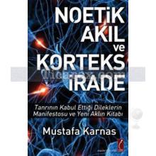 Noetik Akıl ve Korteks İrade | Mustafa Karnas