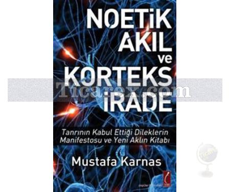 Noetik Akıl ve Korteks İrade | Mustafa Karnas - Resim 1