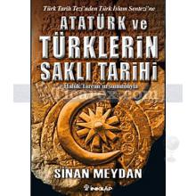 Atatürk ve Türklerin Saklı Tarihi | Sinan Meydan