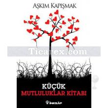 Küçük Mutluluklar Kitabı | Aşkım Kapışmak