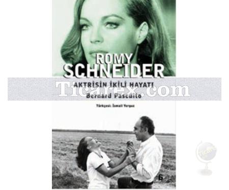 Romy Schneider - Aktrisin İkili Hayatı | Bernard Pascuito - Resim 1