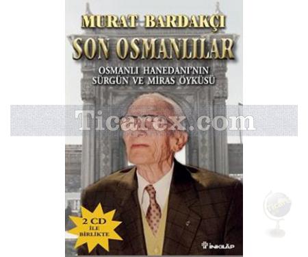 Son Osmanlılar | Osmanlı Hanedanı'nın Sürgün ve Miras Öyküsü | Murat Bardakçı - Resim 1