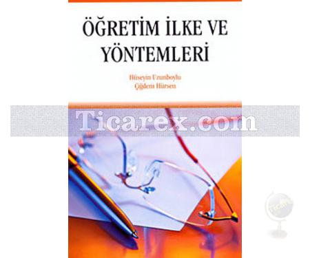 Öğretim İlke ve Yöntemleri | Çiğdem Hürsen, Hüseyin Uzunboylu - Resim 1