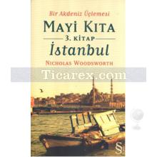 Bir Akdeniz Üçlemesi Mayi Kıta 3. Kitap İstanbul | Nicholas Woodsworth