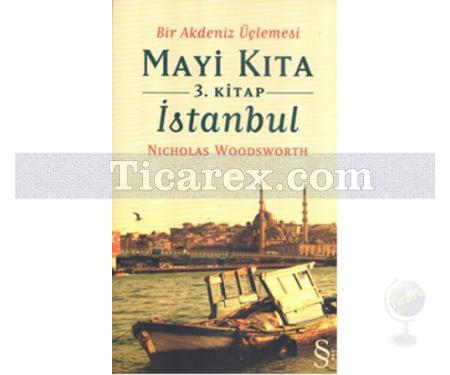 Bir Akdeniz Üçlemesi Mayi Kıta 3. Kitap İstanbul | Nicholas Woodsworth - Resim 1