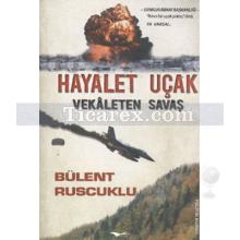 Hayalet Uçak | Vekaleten Savaş | Bülent Ruscuklu