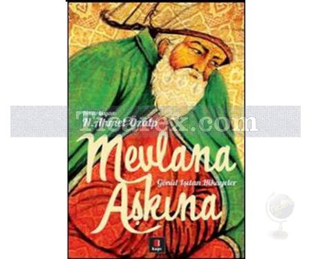 Mevlana Aşkına - Gönül Işıtan Hikayeler | N. Ahmet Özalp - Resim 1