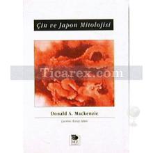 Çin ve Japon Mitolojisi | Donald A. Mackenzie