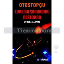 Otostopçu 2 - Evrenin Sonundaki Restoran | Douglas Adams
