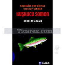 Otostopçu 6 - Kuşkucu Somon | Galakside Son Bir Kez Otostop Çekmek | Douglas Adams