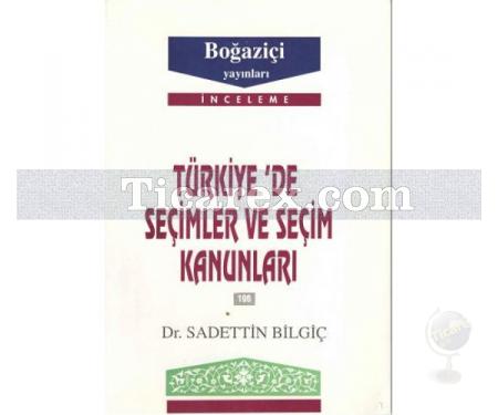 Türkiye'de Seçimler ve Seçim Kanunları | Sadettin Bilgiç - Resim 1