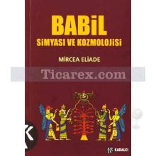 Babil Simyası ve Kozmolojisi | Mircea Eliade