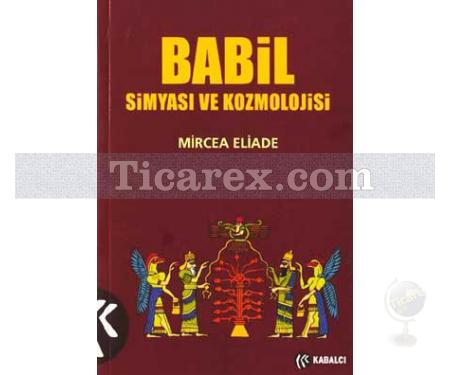 Babil Simyası ve Kozmolojisi | Mircea Eliade - Resim 1
