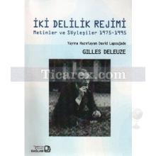 İki Delilik Rejimi | Metinler ve Söyleşiler 1975-1995 | Gilles Deleuze