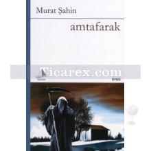 Amtafarak | Murat Şahin