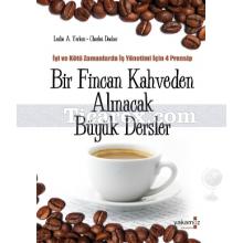 Bir Fincan Kahveden Alınacak Büyük Dersler | Charles Decker, Leslie A. Yerkes