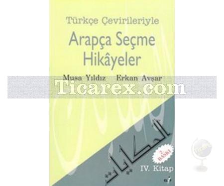 Türkçe Çevirileriyle Arapça Seçme Hikayeler 4. Kitap | Erkan Avşar, Musa Yıldız - Resim 1