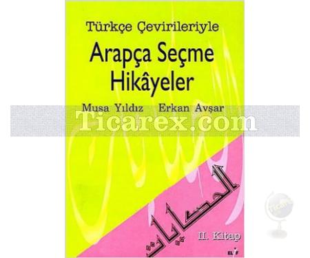 Türkçe Çevirileriyle Arapça Seçme Hikayeler 2. Kitap | Erkan Avşar, Musa Yıldız - Resim 1