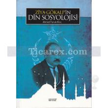 Ziya Gökalp'in Din Sosyolojisi | Ahmet Faruk Kılıç