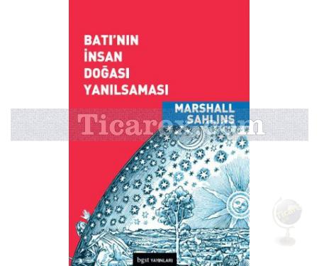 Batı'nın İnsan Doğası Yanılsaması | Marshall Sahlins - Resim 1