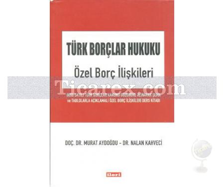 Türk Borçlar Hukuku - Özel Borç İlişkileri | Murat Aydoğdu, Nalan Kahveci - Resim 1
