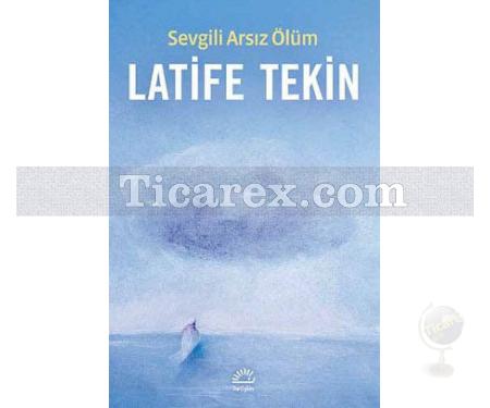 Sevgili Arsız Ölüm | Latife Tekin - Resim 1