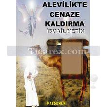 Alevilikte Cenaze Kaldırma | İsmail Metin